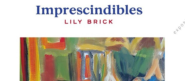 EXPOSICIÓ DE LILY BRICK · IMPRESCINDIBLES