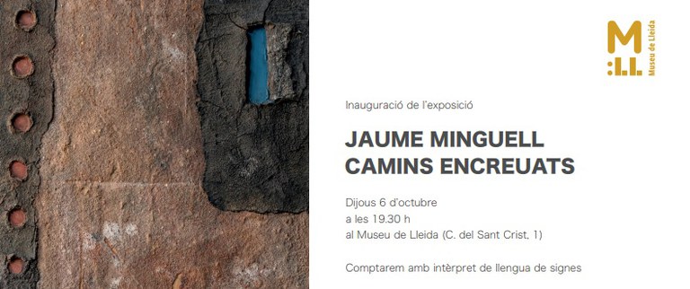 INAUGURACIÓ DE L'EXPOSICIÓ · JAUME MINGUELL. CAMINS ENCREUATS