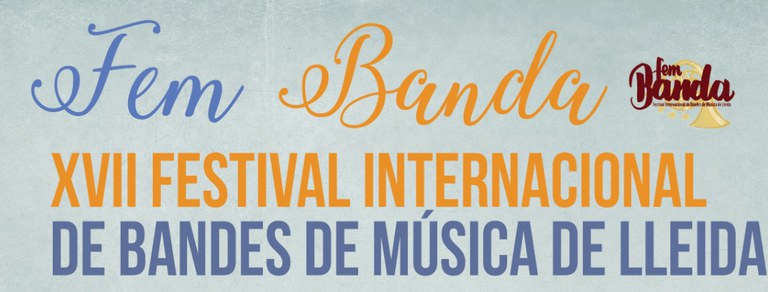 FEM BANDA · XVII FESTIVAL INTERNACIONAL DE BANDAS DE MÚSICA DE LLEIDA